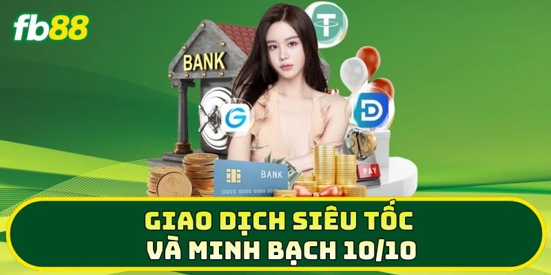 Trang Chủ 7 Giao dịch siêu tốc và minh bạch 10/10